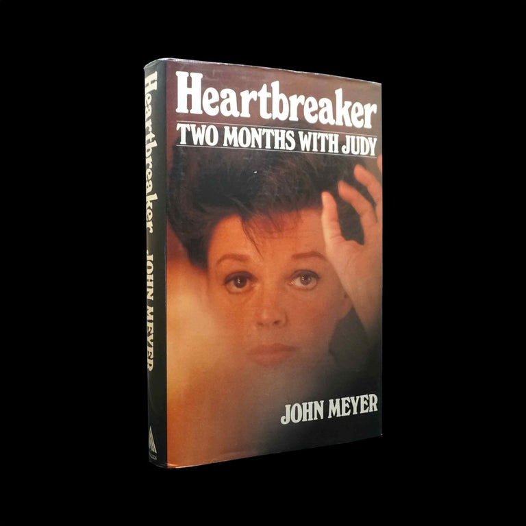 Item #5514] Heartbreaker: Two Months With Judy. John Meyer, Judy Garland