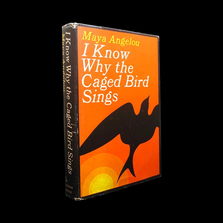 Item #5521] I Know Why the Caged Bird Sings. Maya Angelou