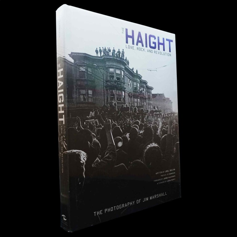 Item #5529] The Haight: Love, Rock, and Revolution- The Photography of Jim Marshall. Joel...
