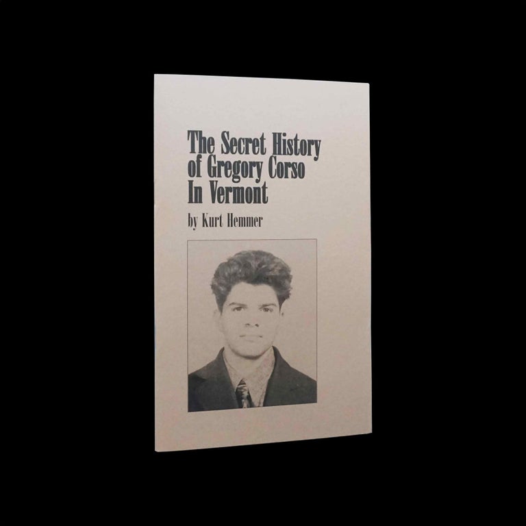 Item #5534] The Secret History of Gregory Corso In Vermont. Kurt Hemmer, Gregory Corso