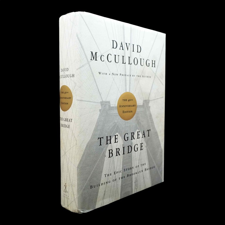 [Item #5551] The Great Bridge: The Epic Story of the Building of the Brooklyn Bridge. David McCullough.
