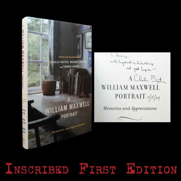 [Item #5570] A William Maxwell Portrait: Memories and Appreciations. Charles Baxter, Michael Collier, Edward Hirsch, William Maxwell.