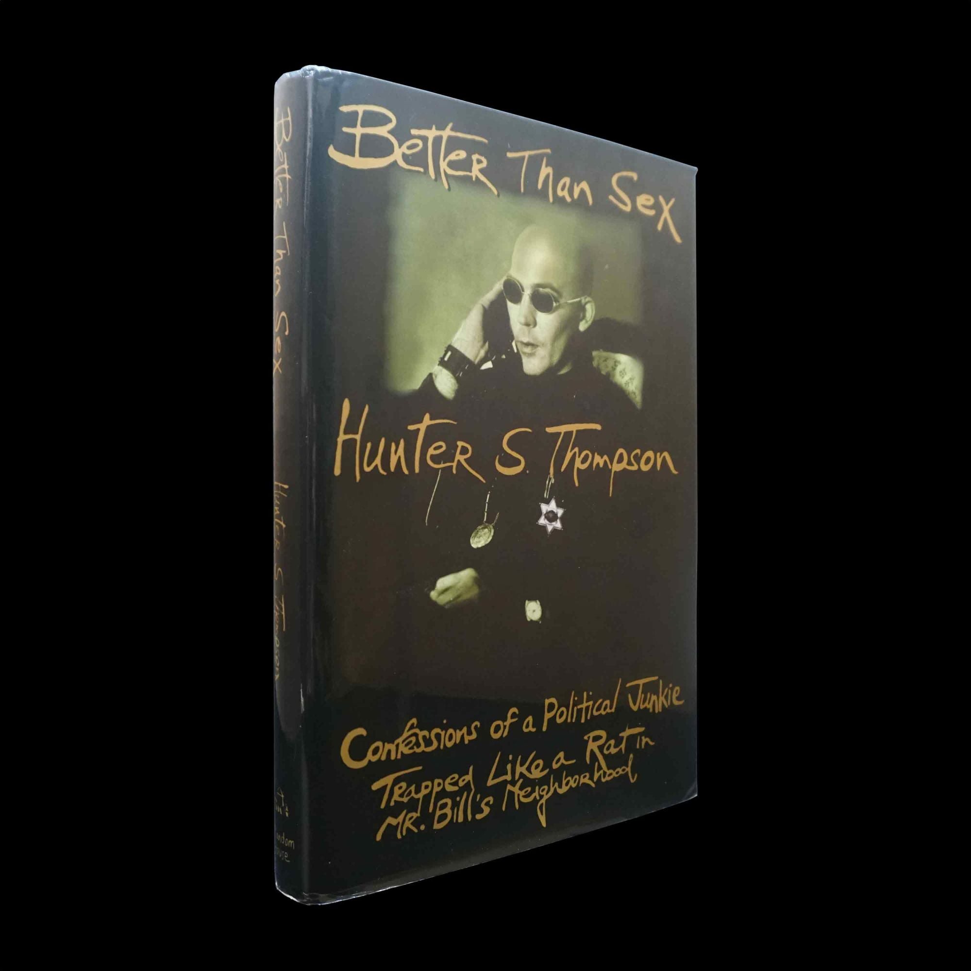 Better Than Sex: Confessions of a Political Junkie Gonzo Papers Vol. 4 |  Hunter S. Thompson | First Printing