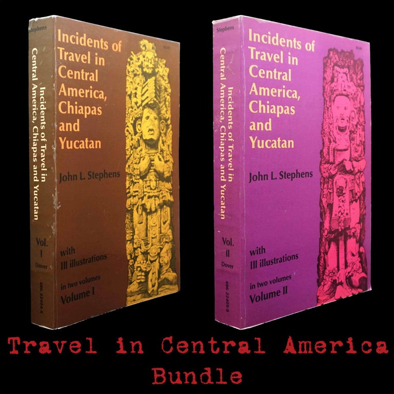 Item #5617] Incidents of Travel in Central America, Chiapas and Yucatan (2 Volumes). John L....