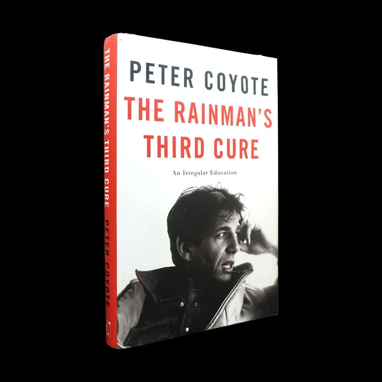 Item #5672] The Rainman's Third Cure: An Irregular Education. Peter Coyote