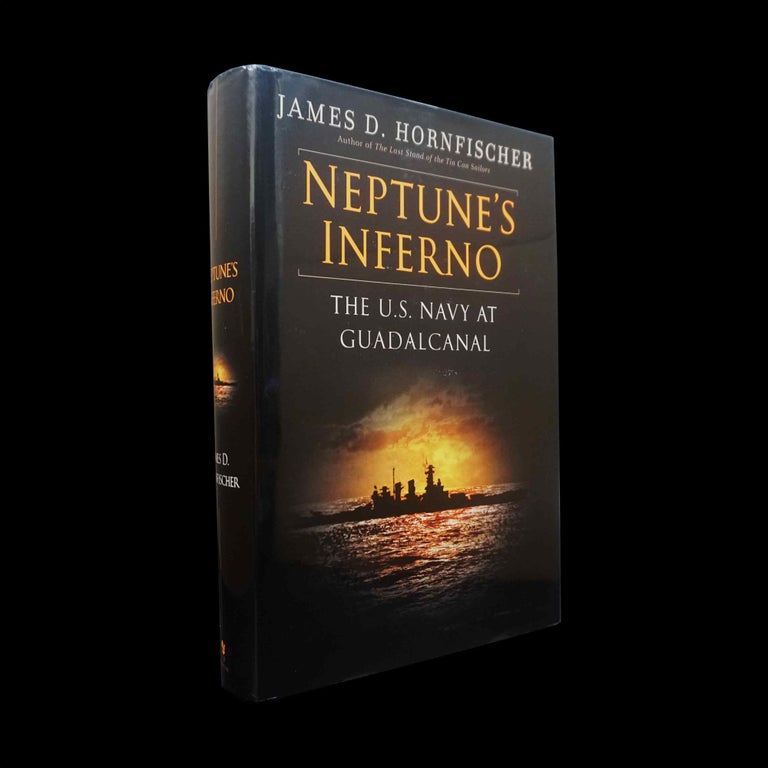 [Item #5680] Neptune's Inferno: The U.S. Navy at Guadalcanal. James D. Hornfischer.