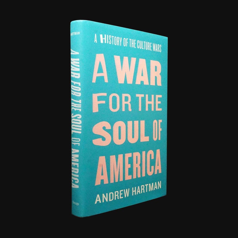 Item #5753] A War for the Soul of America: A History of the Culture Wars. Andrew Hartman