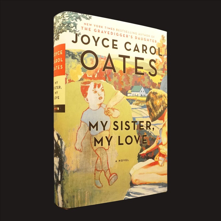 Item #5772] My Sister, My Love. Joyce Carol Oates
