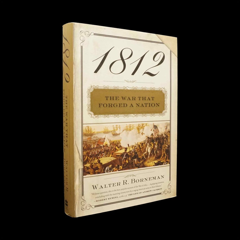 Item #5782] 1812: The War That Forged a Nation. Walter R. Borneman