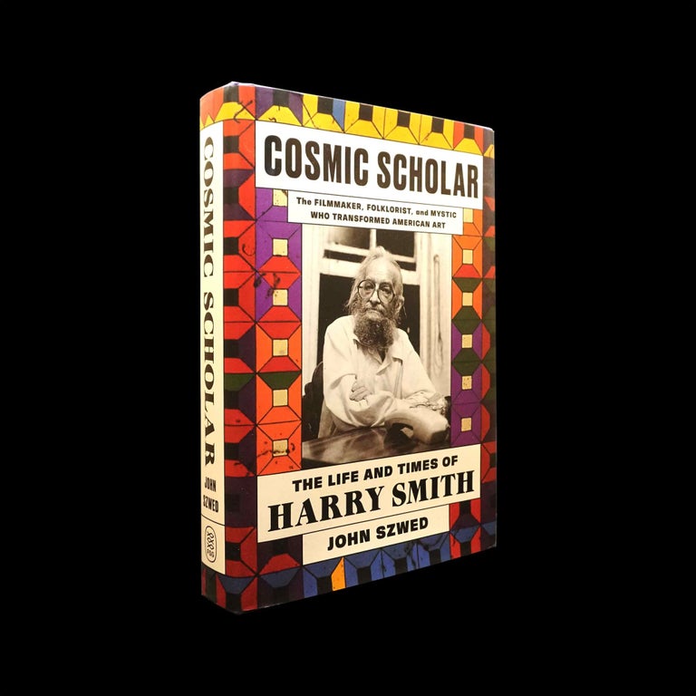 Item #5789] Cosmic Scholar: The Life and Times of Harry Smith. John Szwed, Harry Smith