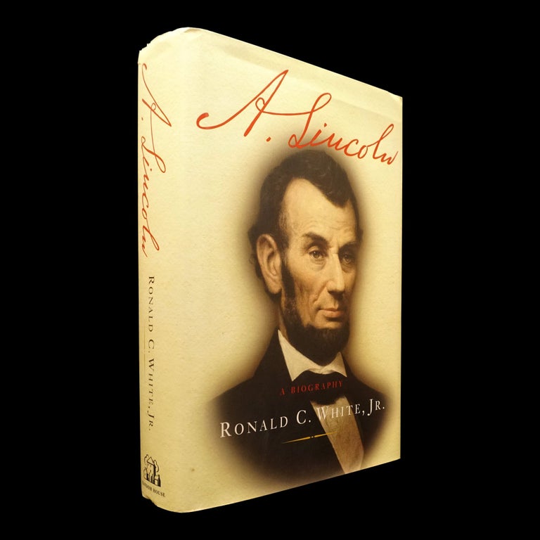 Item #5840] A. Lincoln: A Biography. Ronald C. White Jr., Abraham Lincoln