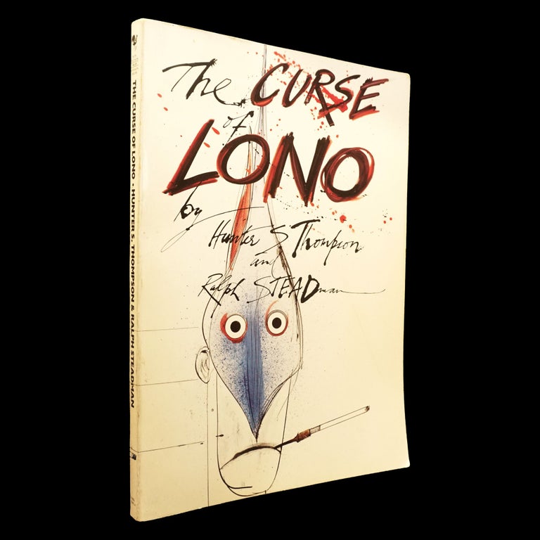 Item #5902] The Curse of Lono. Hunter S. Thompson, Ralph Steadman