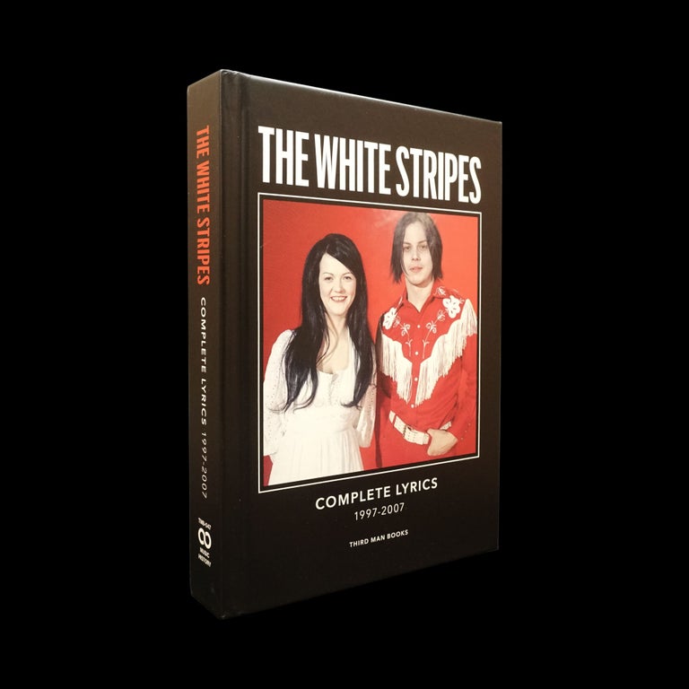 Item #5909] The White Stripes: Complete Lyrics 1997-2007. Jack White, Meg White