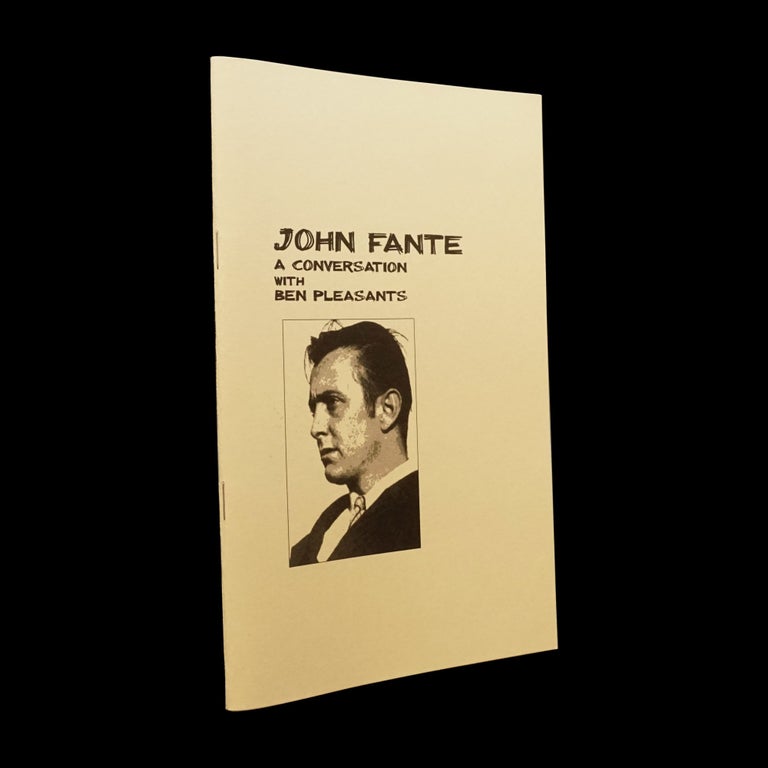 Item #5919] John Fante: A Conversation with Ben Pleasants. John Fante