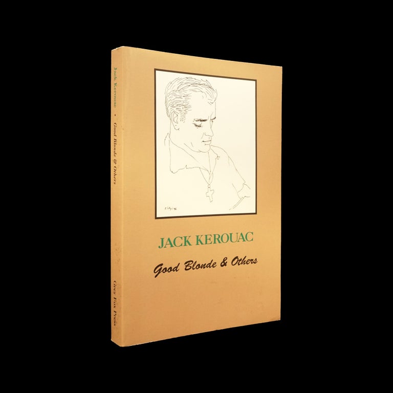 Item #5972] Good Blonde & Others. Jack Kerouac, Robert Creeley, Donald Allen