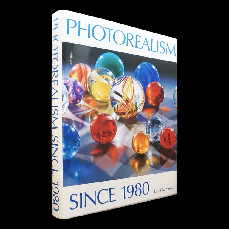 Item #5996] Photorealism Since 1980. John Baeder, Robert Bechtle, Charles Bell, Tom Blackwell,...