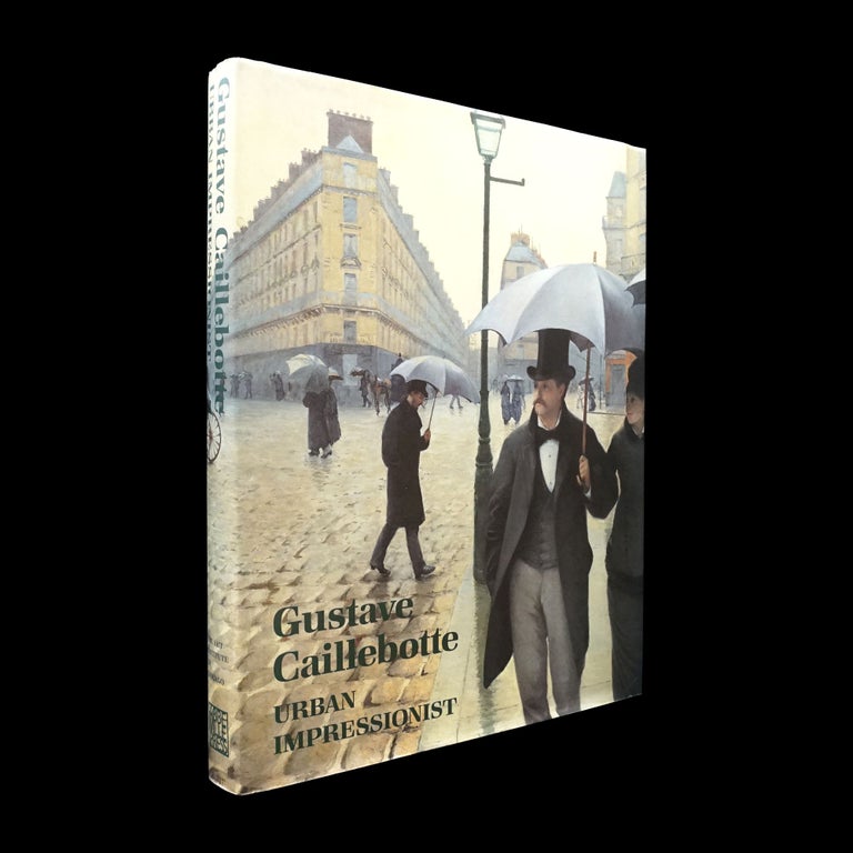 Item #6015] Gustave Caillebotte: Urban Impressionist. Kirk Varnedoe, Gustave Caillebotte
