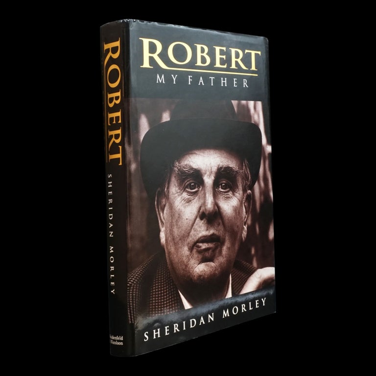 Item #6071] Robert: My Father. Sheridan Morley, Robert Morley
