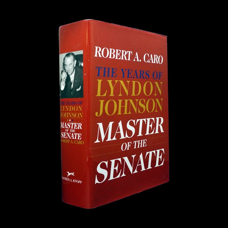 Item #6116] The Years of Lyndon Johnson: Master of the Senate. Robert A. Caro, Lyndon B. Johnson