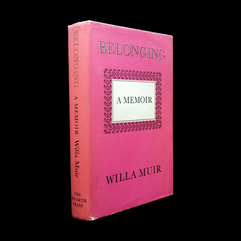 Item #6117] Belonging: A Memoir. Willa Muir, Edwin Muir
