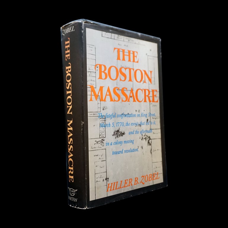 Item #6119] The Boston Massacre with: Ephemera. Hiller B. Zobel