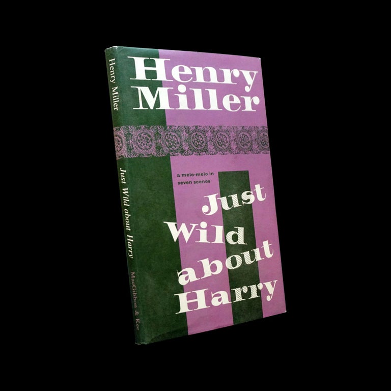 Item #6131] Just Wild About Harry: A Melo-Melo in Seven Scenes. Henry Miller