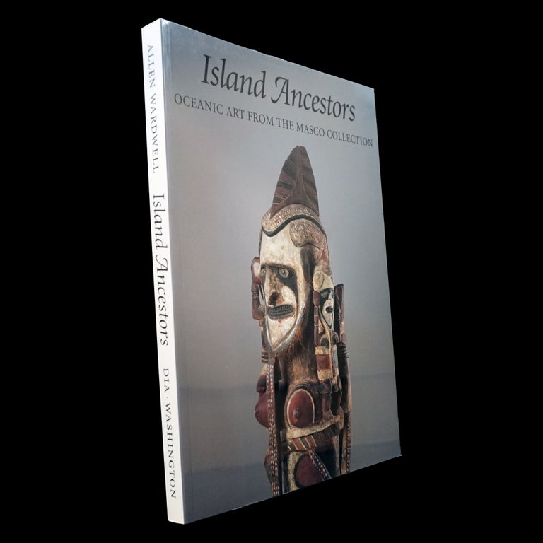 Item #6132] Island Ancestors: Oceanic Art from the Masco Collection. Allen Wardwell