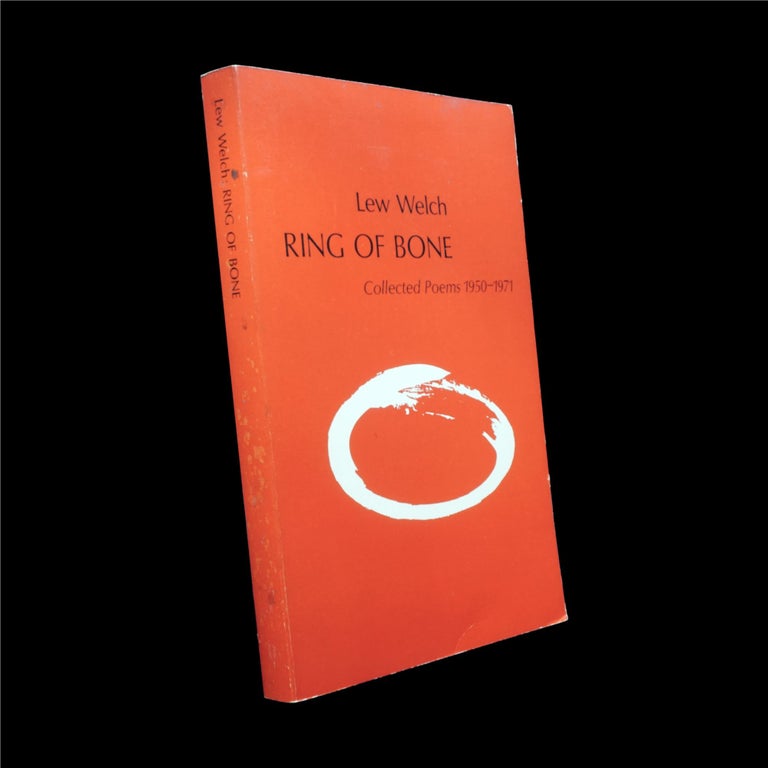 Item #6159] Ring of Bone: Collected Poems (1950-1971). Lew Welch
