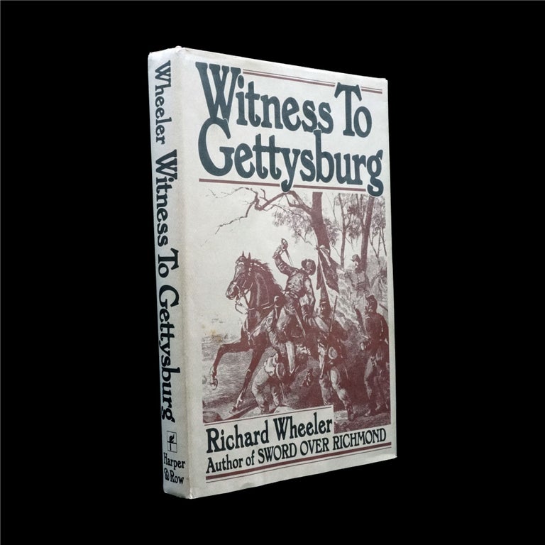 Item #6201] Witness to Gettysburg. Richard Wheeler
