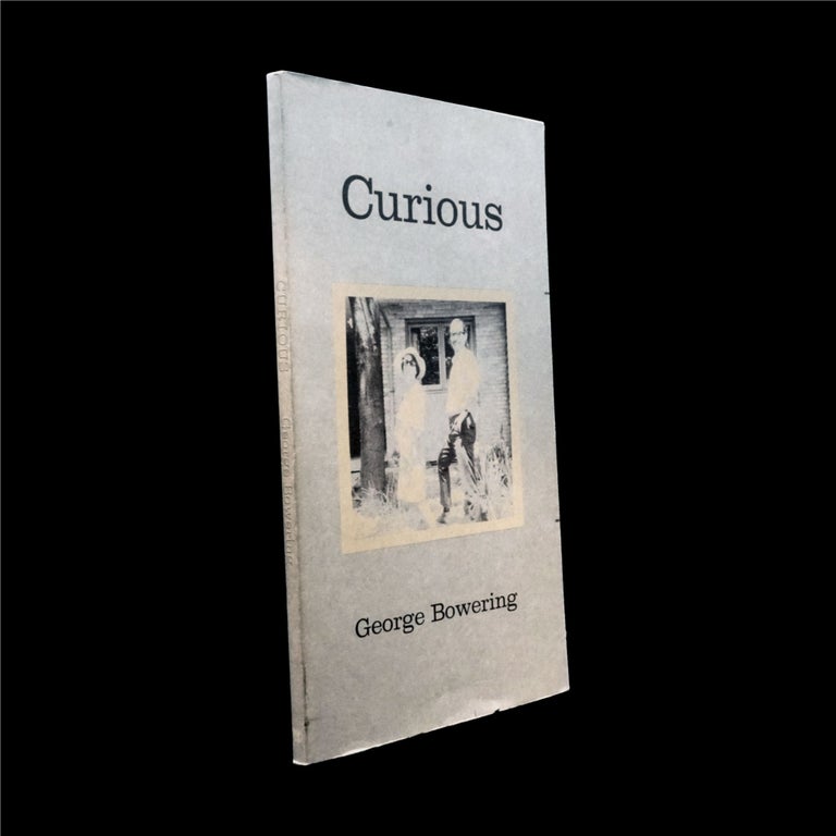 Item #6256] Curious. George Bowering