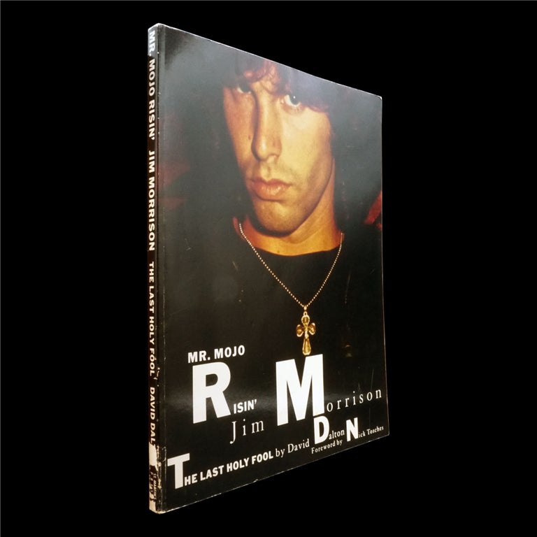 Item #6257] Mr. Mojo Risin': Jim Morrison, the Last Holy Fool. David Dalton, Jim Morrison