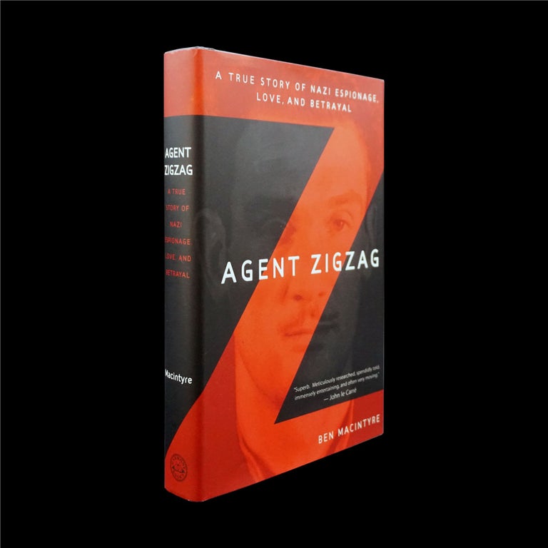 Item #6284] Agent Zigzag: A True Story of Nazi Espionage, Love, and Betrayal. Ben Macintyre,...