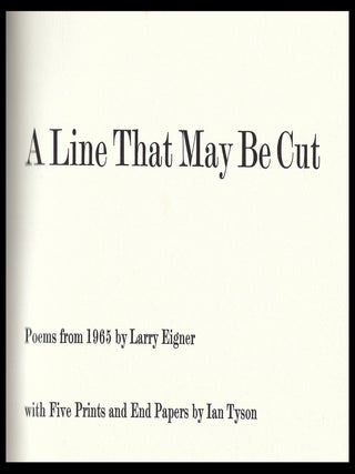 A Line That May Be Cut: Poems from 1965 by Larry Eigner with Five Prints and End Papers by Ian Tyson