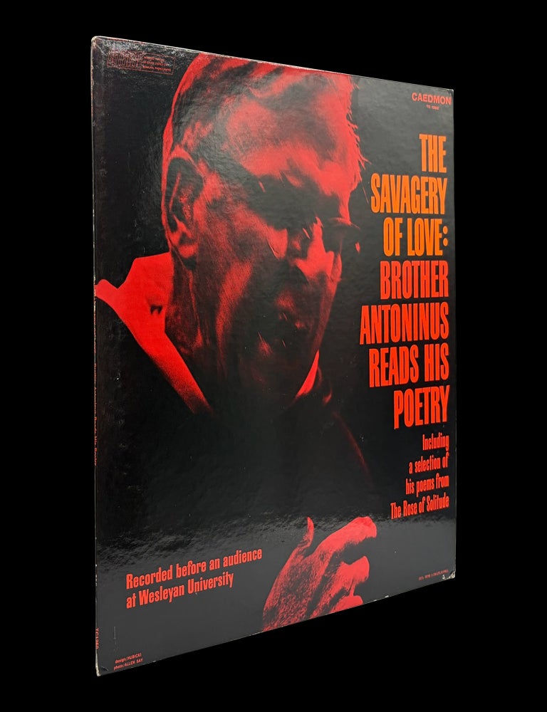 Item #9066] The Savagery of Love: Brother Antoninus Reads his Poetry (LP). William Everson, a/k/a...