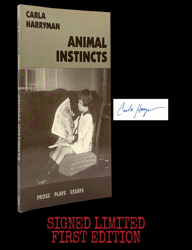 Item #9189] Animal Instincts: Prose, Plays, Essays. Carla Harryman