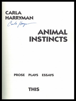 Animal Instincts: Prose, Plays, Essays