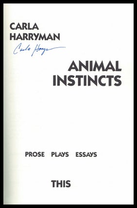 Animal Instincts: Prose, Plays, Essays