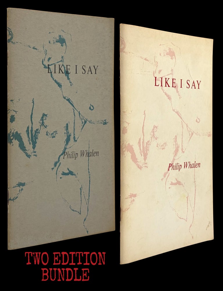 Item #9222] Like I Say (Two Editions). Philip Whalen