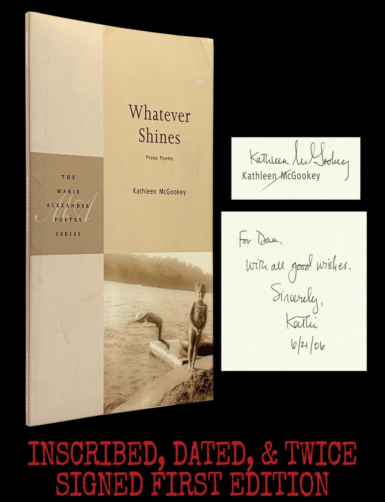 [Item #9254] Whatever Shines: Prose Poems. Kathleen McGookey.