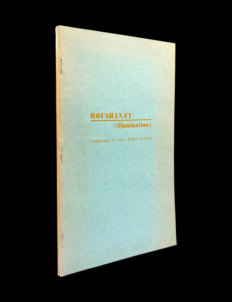 Item #9302] Roushana'i (Illumination): Anthology of Nine Baha'i Writers. Jim Semark