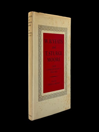 W.B. Yeats and T. Sturge Moore: Their Correspondence 1901-1937