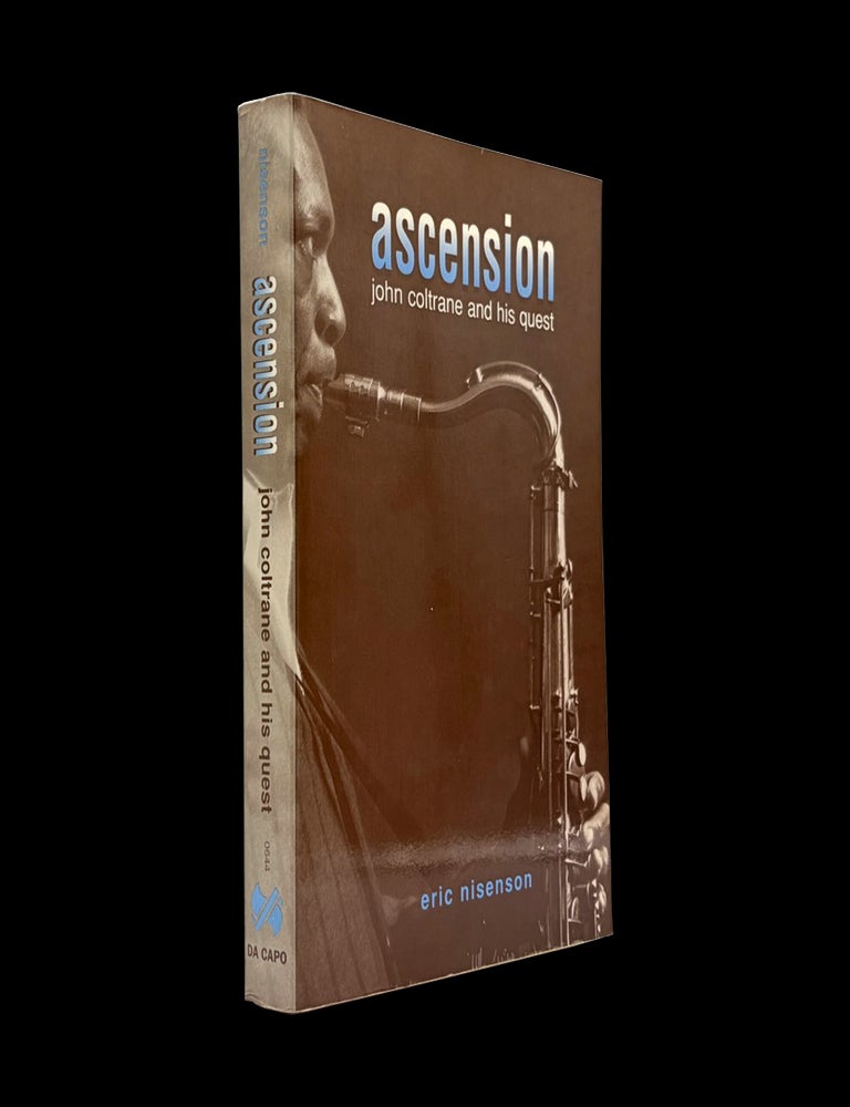 Item #9466] Ascension: John Coltrane and his Quest. Eric Nisenson, John Coltrane, Albert Glover